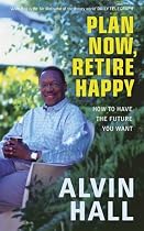 Plan Now, Retire Happy: How to Secure Your Future, Whatever the Economic Climate: Planning Your Dream Retirement