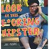 Look at This F*cking Hipster