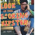 Look at This F*cking Hipster