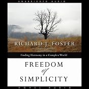 Freedom of Simplicity: Finding Harmony in a Complex World | [Richard J. Foster]