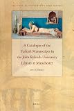 A catalogue of the Turkish manuscripts in the John Rylands University Library at Manchester