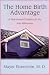 The Home Birth Advantage The Home Birth Advantage