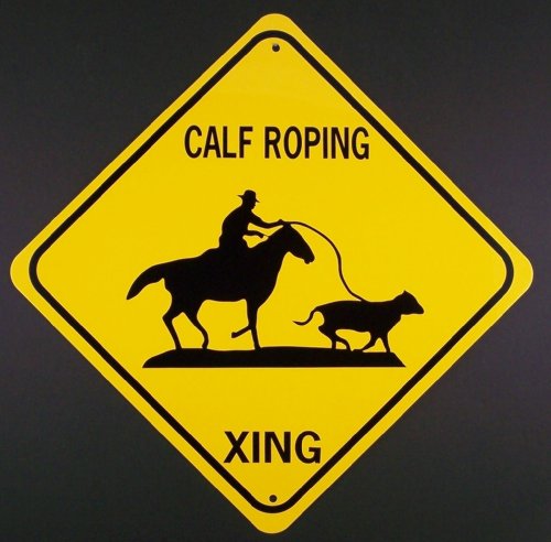 Childrens Toyshop  Sporting Goods : CALF ROPING XING Aluminum Sign