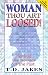 Woman, Thou Art Loosed!: Healing the Wounds of the Past
