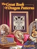Cover of The Great Book of Dragon Patterns by Lora S. Irish 1565231554