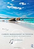 Carbon management in tourism : mitigating the impacts on climate change