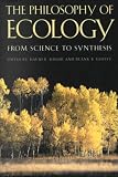 The Philosophy of Ecology: From Science to Synthesis