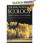 Click here to buy The Philosophy of Ecology: From Science to Synthesis by  David R. Keller and Frank B. Golley.