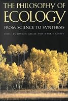 The Philosophy of Ecology: From Science to Synthesis