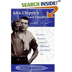 Mrs. Chippy's Last Expedition: The Remarkable Journal of Shackleton's Polar-Bound Cat