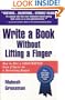 Write a Book Without Lifting a Finger: How to Hire a Ghostwriter Even if You're on a Shoestring Budget