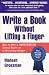 Write a Book Without Lifting a Finger: How to Hire a Ghostwriter Even if You're on a Shoestring Budget