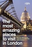 The Most Amazing Places to Visit in London: More Than 400 Unusual, Surprising and Captivating Spots in London (Readers Digest)
