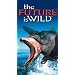 Future Is Wild [VHS]
