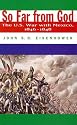So Far from God: The U.S. War With Mexico, 1846-1848