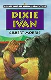 Books : Dixie & Ivan (Dixie Morris Animal Adventure #5)