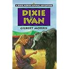 Dixie and Ivan (Dixie Morris Animal Adventure #5) by  Gilbert Morris