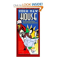 Your New House: The Alert Consumer's Guide to Buying and Building a Quality Home