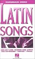 Latin Songs (Paperback Songs)