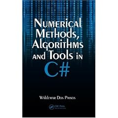 【クリックで詳細表示】Numerical Methods， Algorithms and Tools in C＃： Waldemar Dos Passos： 洋書