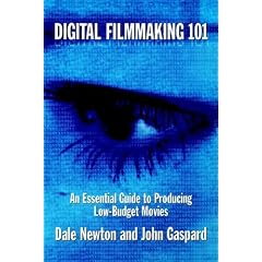 Digital Filmmaking 101: An Essential Guide to Producing Low Budget Movies