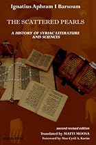 The Scattered Pearls: A History of Syriac Literature and Sciences