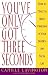 You ve Only Got Three Seconds