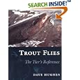 TROUT FLIES: The Tier's Reference by  Dave Hughes