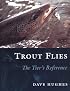 TROUT FLIES: The Tier's Reference