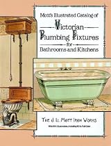 Mott's Illustrated Catalog of Victorian Plumbing Fixtures for Bathrooms and Kitc