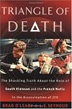 Triangle of Death: The Shocking Truth about the Role of South Vietnam and the French Mafia in the Assassination of JFK