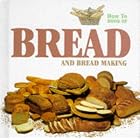 Bread - And Bread Making (How to) by Bread Making