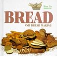 Bread - And Bread Making (How to)