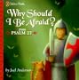 Why Should I Be Afraid? (Psalm 27) (Golden Psalms Books)
