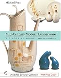 Mid-century Modern Dinnerware: A Pictorial Guide, Redwing to Winfield (Schiffer Book for Collectors)