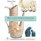 Mid-century Modern Dinnerware: A Pictorial Guide, Redwing to Winfield (Schiffer Book for... by Michael E. Pratt