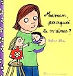 Maman, pourquoi tu m'aimes ?