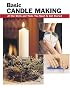 Basic Candle Making: All the Skills and Tools You Need to Get Started (Basic Books Series)