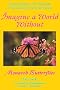 Imagine a World Without Monarch Butterflies: Awakening to the Hazards of Genetically Altered Foods Imagine a World Without Monarch Butterflies: Awakening to the Hazards of Genetically Altered Foods