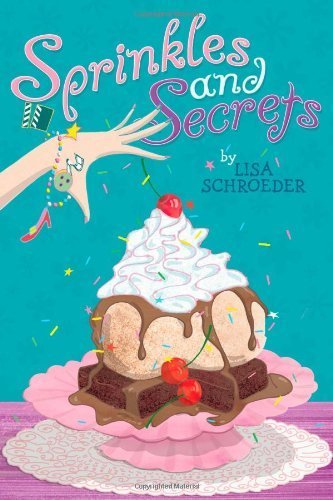 Sprinkles and Secrets by Lisa Schroeder (2011-09-20)