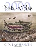 FutureFish 2000: FutureFish in Century 21: The North Pacific Fisheries Handle Coming Trends, Radical Environmentalism, and Digital Cyberspace (1991-92, 1994-97)