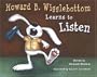 Howard B. Wigglebottom Learns to Listen