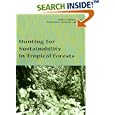Hunting for Sustainability in Tropical Forests by  John Robinson, Elizabeth Boundas', and Elizabeth Bennett