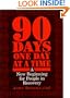 90 Days, One Day at a Time: A New Beginning for People in Recovery