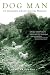 Dog Man: An Uncommon Life on a Faraway Mountain width=