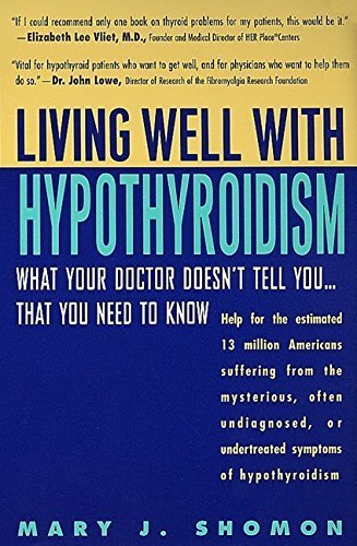 Living Well with Hypothyroidism: What Your Doctor Doesn't Tell You...what You Need to Know by Shomon, Mary (2000) Paperback
