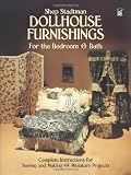 Dollhouse Furnishings for the Bedroom and Bath: Complete Instructions for Sewing and Making 44 Miniature Projects (Dover Needlework)