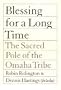 Blessing for a Long Time: The Sacred Pole of the Omaha Tribe