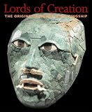 Lords of Creation: The Origins of Sacred Maya Kingship