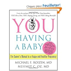 You: Having a Baby: The Owner's Manual to a Happy and Healthy Pregnancy